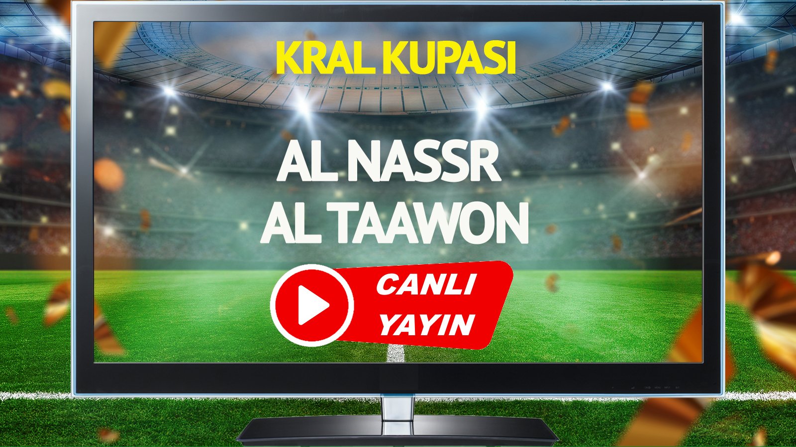 CANLI YAYIN | Al Nassr Al Taawon maçı